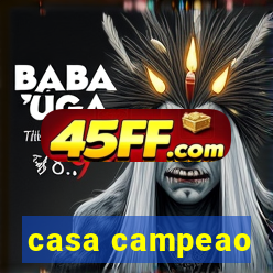 casa campeao
